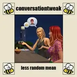 Less Random Mean - Conversation Tweak