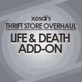 Life and Death Add-on for xosdr's Thrift Store Overhaul