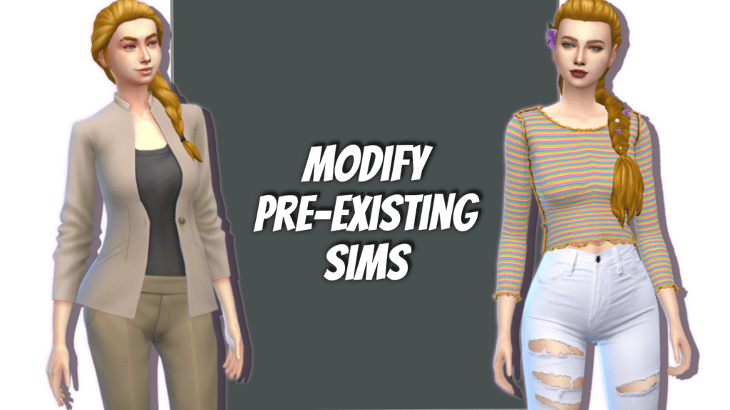 Learn How to Modify a Pre-existing Sim in Sims 4 — SNOOTYSIMS