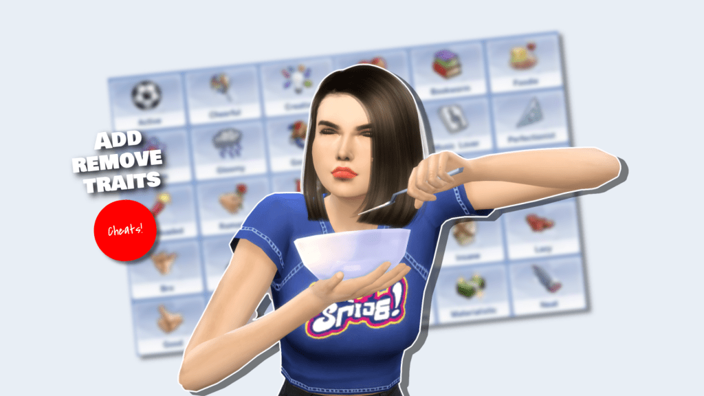 Powerful Ways to Add or Remove Traits in the Sims 4: Trait Cheat List —  Trait Cheats SNOOTYSIMS