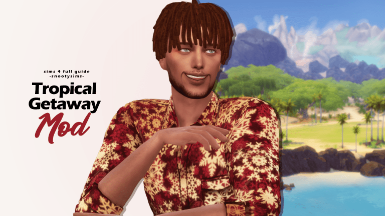 All You Need To Know About Tropical Getaway Mod — SNOOTYSIMS