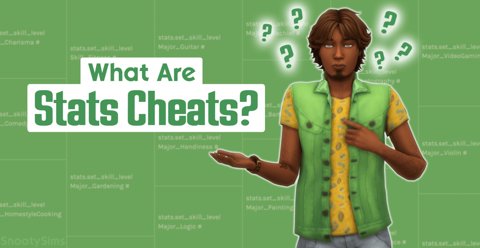 What Are Stats Cheats in the Sims 4? — SNOOTYSIMS