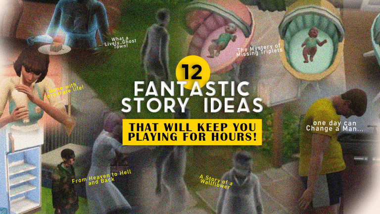 12 Fantastic Story Ideas For TS4 That Will Keep You Playing For Hours!