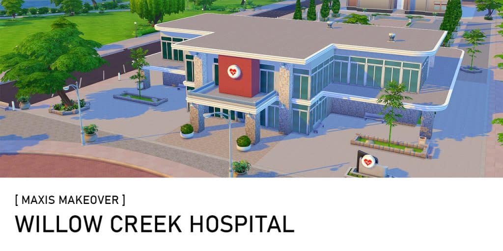 Maxis Makeover Willow Creek Hospital