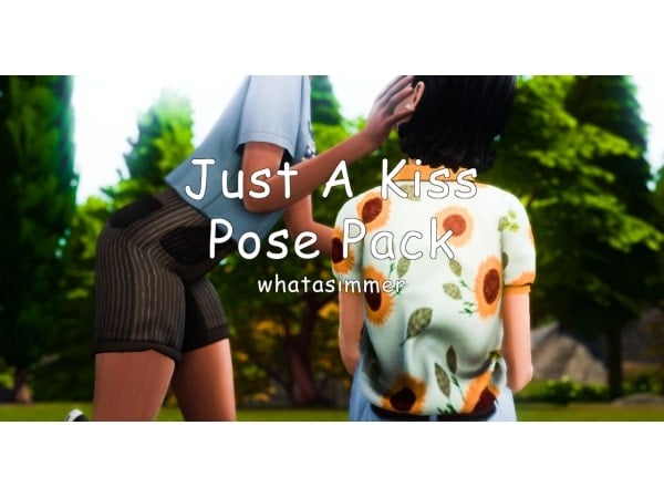 WhataSimmer’s Enchanted Embrace (Just a Kiss Pose Pack) #AlphaCC #CouplePoses