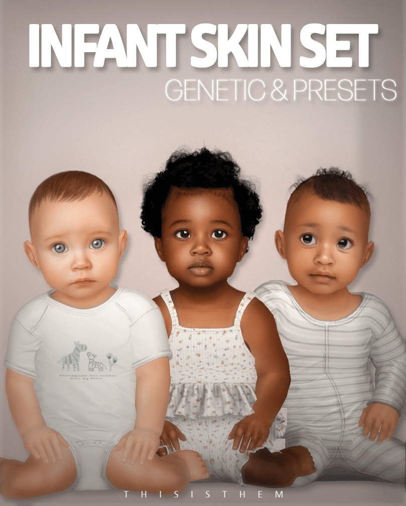 INFANT SKIN SET - Genetic & Presets by THISISTHEM