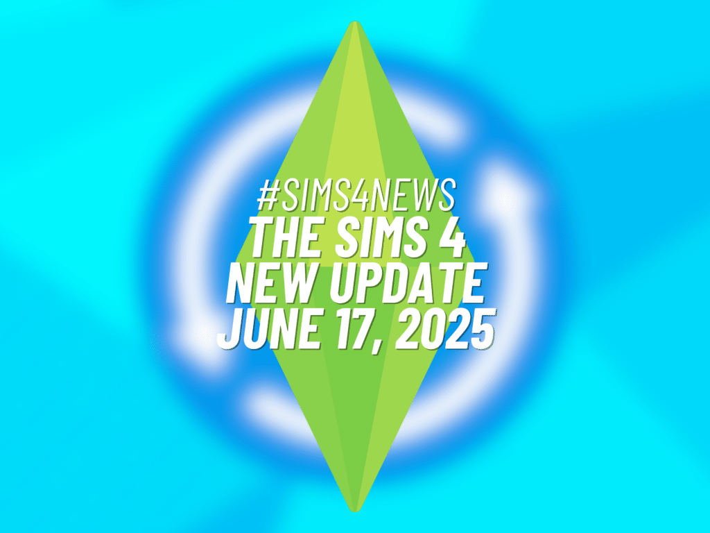 The Sims 4 New Update for June 17,2025 4 Patch Note 06.17.25