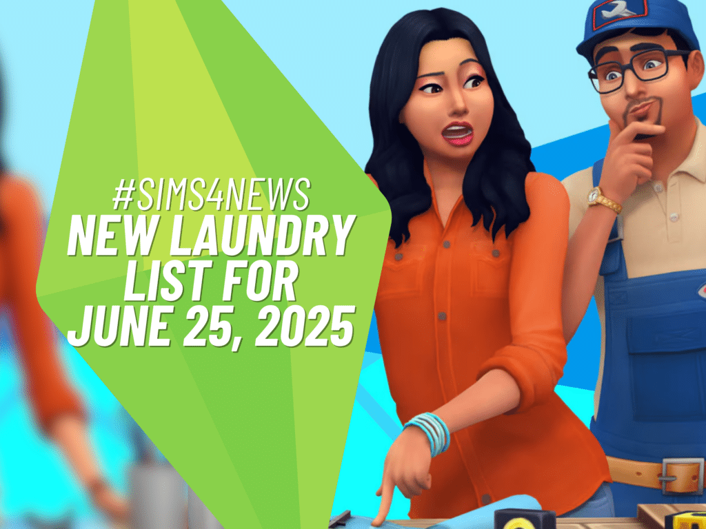 Time for the New Sims 4 Laundry List: June 25, 2025 4 laundrylist 06.25.25