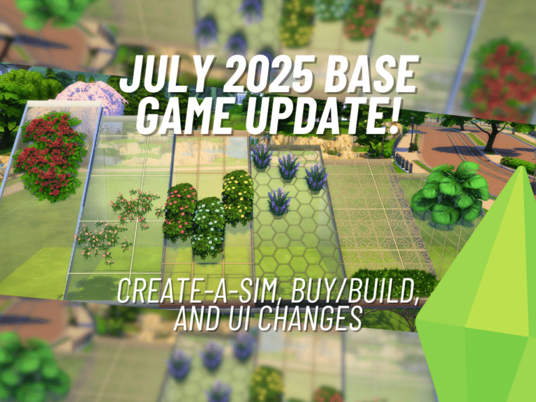 July 2025 Base Game Update: User Interface Changes, CAS Goodies, & Fantastic Buy/Build Upgrades