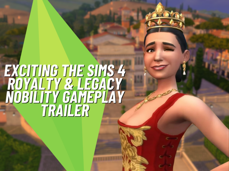 The Sims 4 Royalty and Legacy Reveals a new Gameplay Trailer!