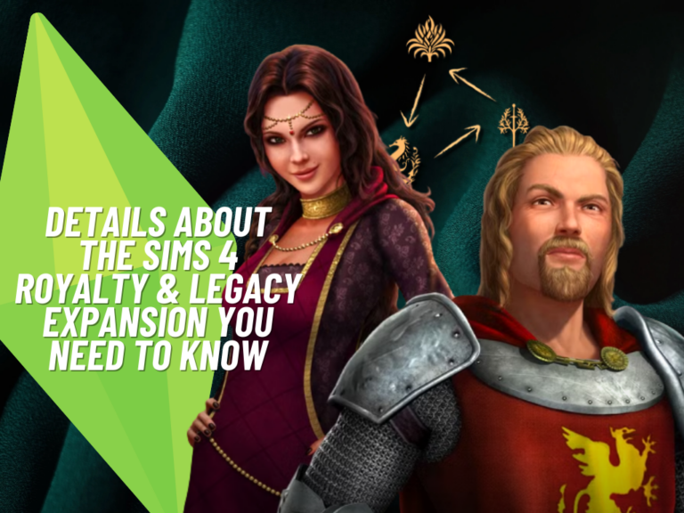 Details About The Sims 4 Royalty & Legacy Expansion You Need to Know