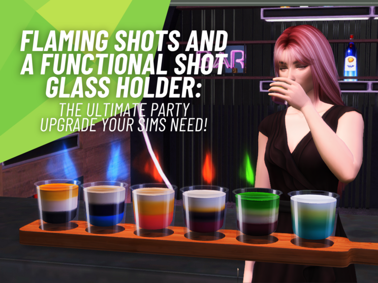 Flaming Shots and a Functional Shot Glass Holder: An Exciting New Way to Serve Drinks in The Sims 4