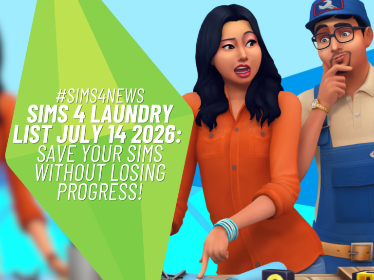 Sims 4 Laundry List July 14 2026 Brings Exciting AutoSave, Memory Boost, and Big Gameplay Improvements