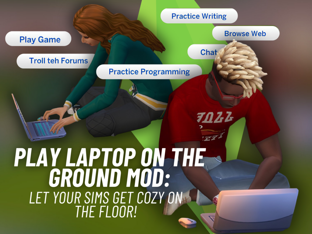 Play Laptop On The Ground Mod: a great Freedom for Your Sims! 4 Play Laptop On The Ground MOd